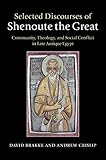 Selected Discourses of Shenoute the Great: Community, Theology, and Social Conflict in Late Antique Egypt