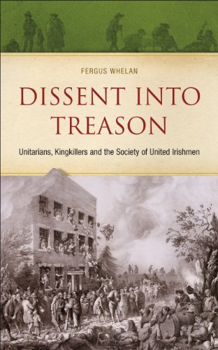 Dissent Into Treason: King-Killers, Unitarians and the Society of United Irishmen