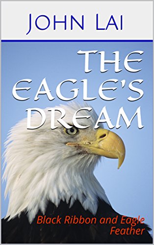 The Eagle's Dream: Black Ribbon and Eagle Feather (1 Book 2)
