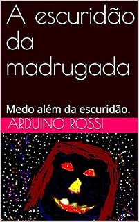 Livro A escuridão da madrugada: Medo além da escuridão. (Portoghese Livro 7)