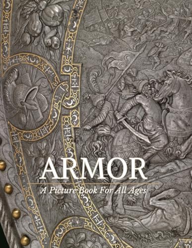 A Glossary of the Construction, Decoration and Use of Arms and