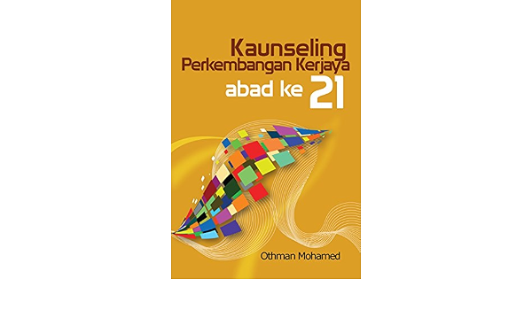 Kaunseling Perkembangan Kerjaya Abad Ke 21 Othman Mohamed 9789673445387 Amazon Com Books