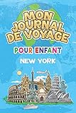 Mon Journal de Voyage New York Pour Enfants: 6x9 Journaux de voyage pour enfant I Calepin à complé by New York Publication