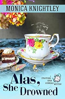 Alas, She Drowned: A Stratford Upon Avondale Mystery (The Stratford Upon Avondale Mysteries Book 1) by [Knightley, Monica]