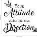 Your Attitude Determines Your Direction - Inspirational Quote - Wall Art Decal - 23