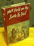 Matt Field on the Santa Fe Trail by Matthew C. Field (1960-12-03) by