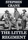 The Little Regiment (Annotated) by Stephen Crane