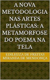 Livro A Nova Metodologia Nas Artes plásticas: A metamorfose do Poema na Tela