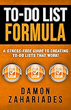 To-Do List Formula: A Stress-Free Guide To Creating To-Do Lists That Work!