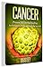 CANCER: SECRET DIY Herbal Healing Techniques From Around The World: Revealing The Way Towards Eradicating Illness. (Cancer cures you were never meant to see.)