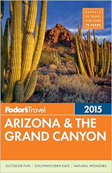 Fodor's Arizona & the Grand Canyon 2015 (Full-color Travel Guide) Fodor's Arizona & the Grand Canyon 2015 (Full-color Travel Guide)