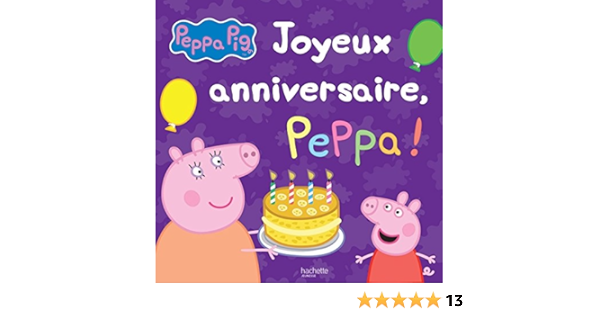 Peppa Pig Joyeux Anniversaire Peppa French Edition Collectif Hachette Amazon Com Books
