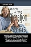 Image de Looking After The Generation Of Baby Boomers: Health Tips, Financial Tips, Self-Help Tips And Other Life Improvement Tips To Help You Deal With Aging