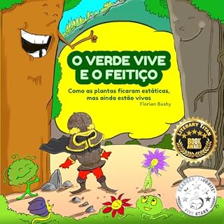 Livro O Verde Vive e o Feitiço: Como as Plantas Ficaram Estáticas, mas Ainda Estão Vivas