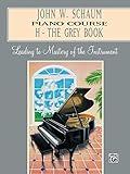 John W. Schaum Piano Course: H-The Grey Book : Leading to Mastery of the Instrument