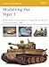 Modelling the Tiger I (Osprey Modelling Book 37) by Gary Edmundson, David Parker