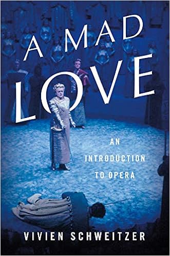 A Mad Love: An Introduction to Opera