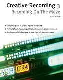 Creative Recording 3: Recording On The Move by Paul White