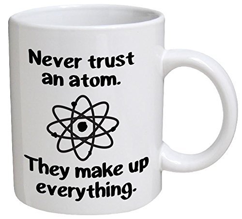 LFesselink Funny Mug Never trust an atom They make up everything Science Chemisty BLACK 11 OZ Coffee Mugs