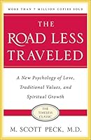The Road Less Traveled: A New Psychology of Love, Traditional Values and Spiritual Growth