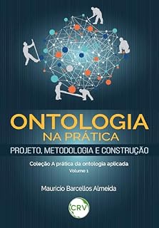 Livro Ontologia na prática – projeto, metodologia e construção – Vol. 01