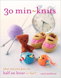 30 Min Knits What Can You Knit In Half An Hour Or Less 30 Min Knits What Can You Knit In Half An Hour Or Less