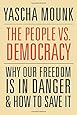 The People vs. Democracy: Why Our Freedom Is in Danger and How to Save It