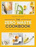 The Zero Waste Cookbook: 100 Recipes for Cooking without Waste by Giovanna Torrico, Amelia Wasiliev