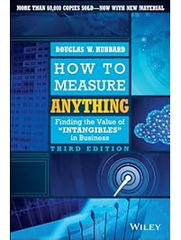 How to Measure Anything: Finding the Value of Intangibles in Business
