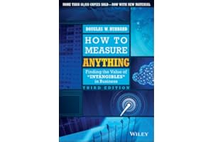 How to Measure Anything: Finding the Value of Intangibles in Business