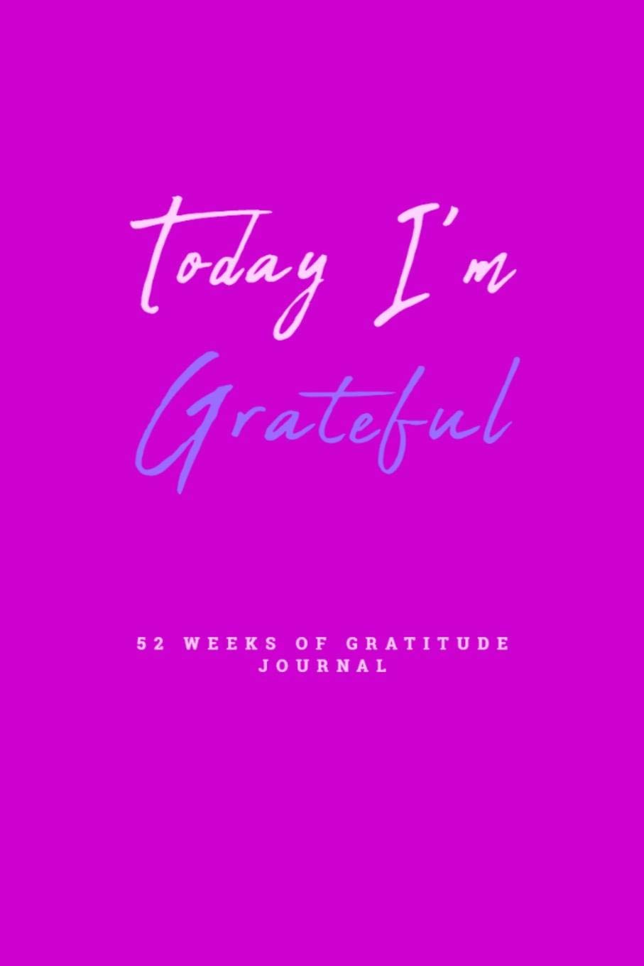 Grateful For Today Quotes Amazon - Today I'm Grateful 52 Weeks Of Gratitude Journal: Daily Notebook  For Women To Write Things They Are Grateful For With Prompts And  Inspirational Quotes (Pink): Ultraliving.com: 9781082443626: Books