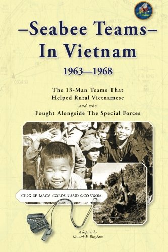 Seabee Teams In Vietnam 1963-1968: 13 Man Teams That Helped Rural Vietnamese and who Fought Alongsid by Thomas A. Johnston