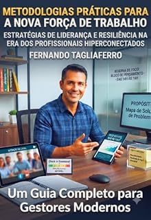 Livro Metodologias Práticas para a Nova Força de Trabalho: Estratégias de liderança e resiliência na era dos profissionais hiperconectados