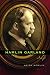 Hamlin Garland: A Life by Keith Newlin