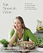Eat. Nourish. Glow.: 10 easy steps for losing weight, looking younger & feeling healthier by Amelia Freer