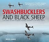 Swashbucklers and Black Sheep: A Pictorial History of Marine Fighting Squadron 214 in World War II by Bruce Gamble