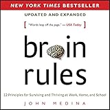 Image de Brain Rules (Updated and Expanded): 12 Principles for Surviving and Thriving at Work, Home, and School