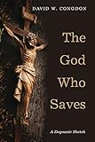 The God Who Saves: A Dogmatic Sketch
