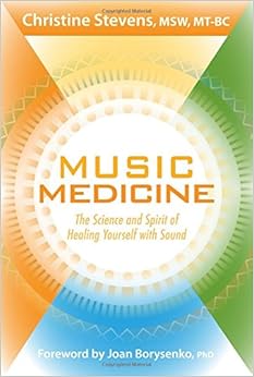 Music Medicine The Science And Spirit Of Healing Yourself