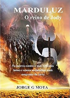 Livro Marduluz - O reino de Jody: Na guerra contra o mal Gimedes lutou e venceu as batalhas mais sangrentas da terra