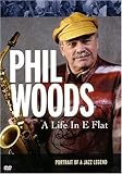 Phil Woods - A Life in E Flat Portrait Of A Jazz