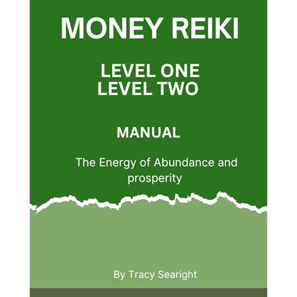 Money Reiki Manual Level I and II: The Energy of Abundance and