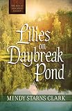 Lilies on Daybreak Pond (The Men of Lancaster County) by Mindy Starns Clark