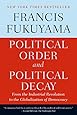 Political Order and Political Decay: From the Industrial Revolution to the Globalization of Democracy