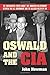 Oswald and the CIA: The Documented Truth About the Unknown Relationship Between the U.S. Government by John Newman