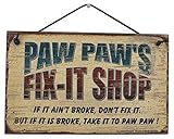 Egbert's Treasures 5x8 Fix-It Shop Sign Saying PAW PAW'S FIX-IT SHOP If it ain't broke, don't fix it. But if it is broke, take it to PAW PAW! Decorative Fun Universal Household Signs from