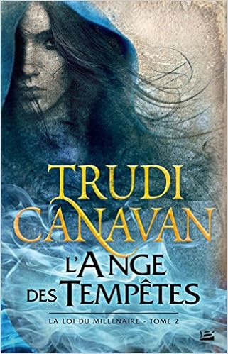 Amazon Fr La Loi Du Millenaire T2 L Ange Des Tempetes Trudi Canavan Livres