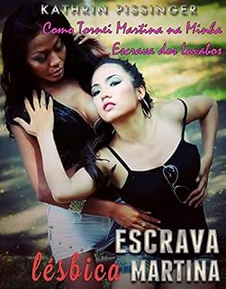 Livro Como Tornei Martina Na Minha Escrava Dos Lavabos (Escrava Martina)