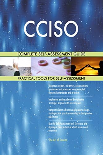 CCISO All-Inclusive Self-Assessment - More than 690 Success Criteria, Instant Visual Insights, Comprehensive Spreadsheet Dashboard, Auto-Prioritised for Quick Results