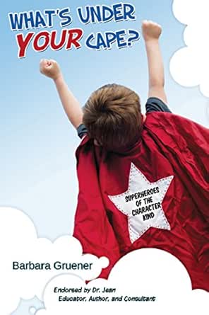 What S Under Your Cape Superheroes Of The Character Kind Ebook Gruener Barbara Kindle Store Amazon Com